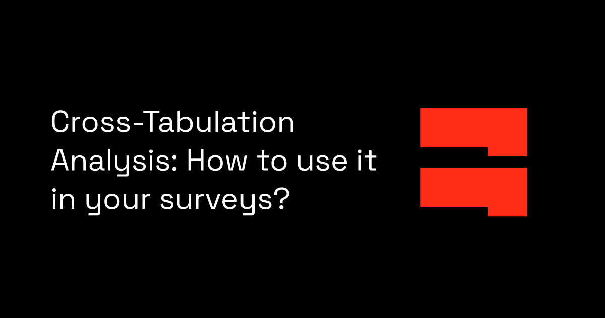 Cross-Tabulation Analysis: How to use it in your surveys?